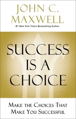 Il successo è una scelta: Fate le scelte che vi portano al successo - Success Is a Choice: Make the Choices That Make You Successful
