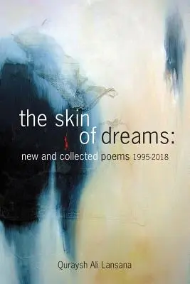 La pelle dei sogni: Poesie nuove e raccolte 1995-2018 - The Skin of Dreams: New and Collected Poems 1995-2018