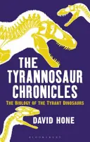 Le cronache dei tirannosauri: La biologia dei dinosauri tiranni - The Tyrannosaur Chronicles: The Biology of the Tyrant Dinosaurs
