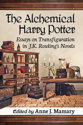 L'Harry Potter alchemico: Saggi sulla trasfigurazione nei romanzi di J.K. Rowling - The Alchemical Harry Potter: Essays on Transfiguration in J.K. Rowling's Novels