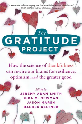 Il progetto gratitudine: Come la scienza della gratitudine può ricablare il nostro cervello per la resilienza, l'ottimismo e il bene comune - The Gratitude Project: How the Science of Thankfulness Can Rewire Our Brains for Resilience, Optimism, and the Greater Good