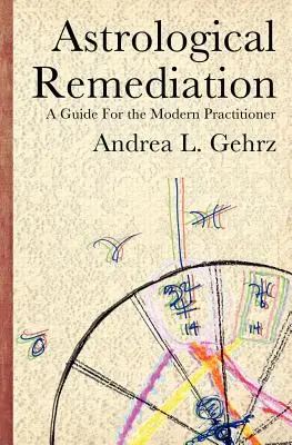 Rimedio astrologico: Guida per il praticante moderno - Astrological Remediation: A Guide for the Modern Practitioner