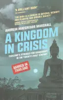 Un regno in crisi: La lotta della Thailandia per la democrazia nel XXI secolo - A Kingdom in Crisis: Thailand's Struggle for Democracy in the Twenty-First Century