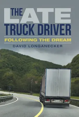 Il camionista in ritardo: Inseguire il sogno - The Late Truck Driver: Following the Dream