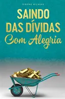 SAINDO DAS DVIDAS COM ALEGRIA - Uscire dal debito Portoghese - SAINDO DAS DVIDAS COM ALEGRIA - Getting Out of Debt Portuguese