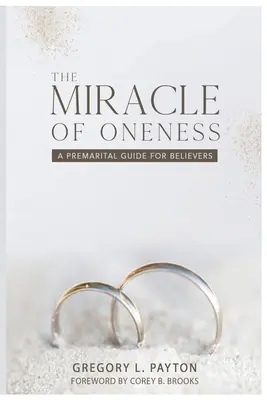 Il miracolo dell'unità: Guida prematrimoniale per credenti - The Miracle of Oneness: A Premarital Guide for Believers