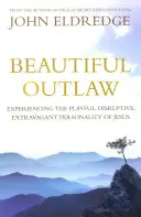 Il bel fuorilegge - Sperimentare la personalità giocosa, dirompente e stravagante di Gesù - Beautiful Outlaw - Experiencing the Playful, Disruptive, Extravagant Personality of Jesus
