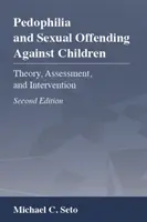 Pedofilia e reati sessuali contro i bambini: Teoria, valutazione e intervento - Pedophilia and Sexual Offending Against Children: Theory, Assessment, and Intervention