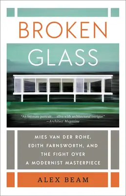 Vetri rotti: Mies Van Der Rohe, Edith Farnsworth e la lotta per un capolavoro modernista - Broken Glass: Mies Van Der Rohe, Edith Farnsworth, and the Fight Over a Modernist Masterpiece