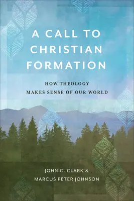 Una chiamata alla formazione cristiana: Come la teologia dà senso al nostro mondo - A Call to Christian Formation: How Theology Makes Sense of Our World