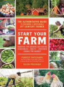 Avvia la tua fattoria: La guida autorevole per diventare un agricoltore sostenibile del XXI secolo - Start Your Farm: The Authoritative Guide to Becoming a Sustainable 21st Century Farmer