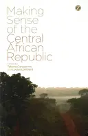 Dare un senso alla Repubblica Centrafricana - Making Sense of the Central African Republic