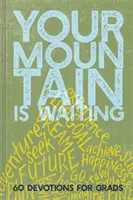 La tua montagna ti aspetta: 60 devozioni per laureati - Your Mountain Is Waiting: 60 Devotions for Grads