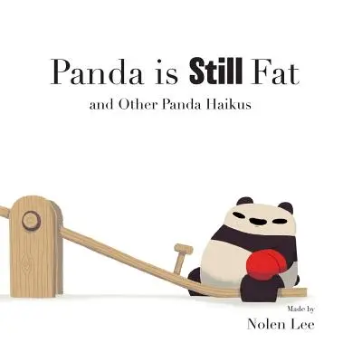 Il panda è ancora grasso: e altri haiku sui panda - Panda is Still Fat: And Other Panda Haikus