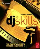 Abilità da DJ: La guida essenziale al mixaggio e allo scratch [con CD]. - DJ Skills: The Essential Guide to Mixing and Scratching [With CD]