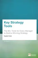 Strumenti strategici fondamentali - 88 strumenti per ogni manager per costruire una strategia vincente - Key Strategy Tools - 88 Tools for Every Manager to Build a Winning Strategy
