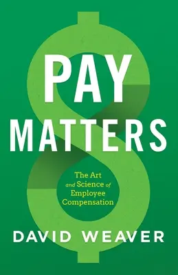 La retribuzione: L'arte e la scienza della retribuzione dei dipendenti - Pay Matters: The Art and Science of Employee Compensation