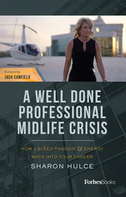 Una crisi di mezza età professionale ben fatta: come ridare passione ed energia alla propria carriera - A Well Done Professional Midlife Crisis: How to Bleed Passion & Energy Back Into Your Career
