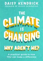 Il clima sta cambiando, perché noi no? Una guida pratica su come fare la differenza - The Climate Is Changing, Why Aren't We?: A Practical Guide to How You Can Make a Difference