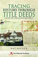 Tracciare la storia attraverso gli atti di proprietà: Una guida per storici della famiglia e del territorio - Tracing History Through Title Deeds: A Guide for Family and Local Historians