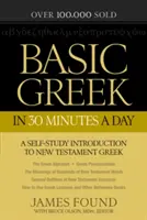Greco di base in 30 minuti al giorno: Manuale di greco del Nuovo Testamento per laici - Basic Greek in 30 Minutes a Day: New Testament Greek Workbook for Laymen