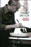 Farber on Film: The Complete Film Writings of Manny Farber: Una pubblicazione speciale della Biblioteca d'America - Farber on Film: The Complete Film Writings of Manny Farber: A Library of America Special Publication
