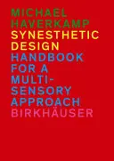 Progettazione sinestetica - Manuale per un approccio multisensoriale - Synesthetic Design - Handbook for a Multi-Sensory Approach