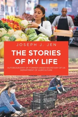Le storie della mia vita: Autobiografia dell'ex sottosegretario all'Agricoltura degli Stati Uniti d'America - The Stories of My Life: Autobiography of Former Under-Secretary of US Department of Agriculture