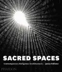 Spazi sacri: Architettura religiosa contemporanea - Sacred Spaces: Contemporary Religious Architecture