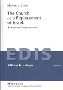 La Chiesa come sostituzione di Israele: Un'analisi del Supersessionismo: Un'analisi del Supersessionismo - The Church as a Replacement of Israel: An Analysis of Supersessionism: An Analysis of Supersessionism