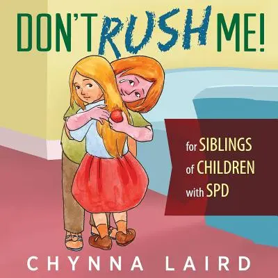 Non mettermi fretta: Per i fratelli di bambini con disturbo da elaborazione sensoriale (SPD) - Don't Rush Me!: For Siblings of Children With Sensory Processing Disorder (SPD)