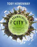 La città in permacultura: Progettazione rigenerativa per la resilienza urbana, suburbana e cittadina - The Permaculture City: Regenerative Design for Urban, Suburban, and Town Resilience