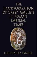 La trasformazione degli amuleti greci in epoca imperiale romana - The Transformation of Greek Amulets in Roman Imperial Times