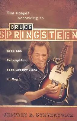 Il Vangelo secondo Bruce Springsteen: Rock e redenzione, da Asbury Park a Magic - The Gospel According to Bruce Springsteen: Rock and Redemption, from Asbury Park to Magic