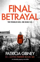 Tradimento finale - Un thriller poliziesco assolutamente avvincente - Final Betrayal - An absolutely gripping crime thriller