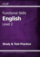 Functional Skills English Level 2 - Studio e prove di verifica (per il 2021 e oltre) - Functional Skills English Level 2 - Study & Test Practice (for 2021 & beyond)
