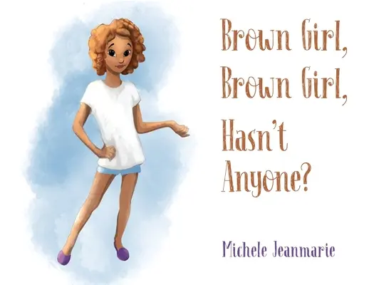 Brown Girl, Brown Girl, non c'è nessuno? - Brown Girl, Brown Girl, Hasn't Anyone?
