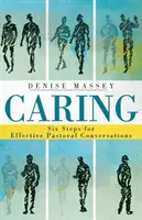 Prendersi cura: Sei passi per conversazioni pastorali efficaci - Caring: Six Steps for Effective Pastoral Conversations