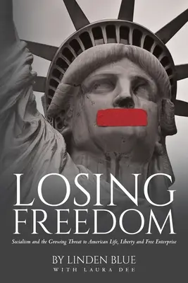 Perdere la libertà: Il socialismo e la crescente minaccia alla vita, alla libertà e alla libera impresa degli americani - Losing Freedom: Socialism and the Growing Threat to American Life, Liberty and Free Enterprise