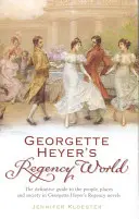 Il mondo Regency di Georgette Heyer - Georgette Heyer's Regency World