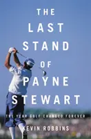 L'ultima battaglia di Payne Stewart: L'anno in cui il golf cambiò per sempre - The Last Stand of Payne Stewart: The Year Golf Changed Forever