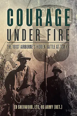 Coraggio sotto il fuoco: la battaglia nascosta della 101esima aviotrasportata a Tam KY - Courage Under Fire: The 101st Airborne's Hidden Battle at Tam KY