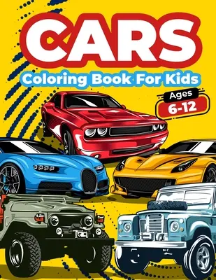 Libro da colorare di Cars per bambini dai 6 ai 12 anni: Disegni da colorare di auto per bambini e ragazzi. Libro da colorare e attività sulle auto per bambini, ragazzi e ragazze con una grande - Cars Coloring Book For Kids Ages 6-12: Cool Cars Coloring Pages For Children Boys. Car Coloring And Activity Book For Kids, Boys And Girls With A Big