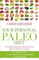 La tua dieta paleo personale - Sentirsi e apparire in forma mangiando gli alimenti ideali per il proprio corpo - Your Personal Paleo Diet - Feel and look great by eating the foods that are ideal for your body