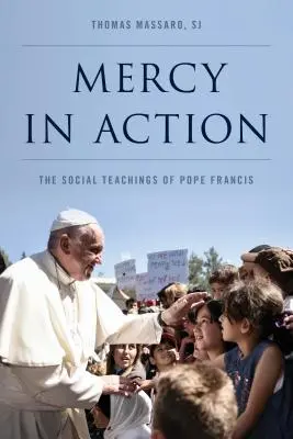 Misericordia in azione: Gli insegnamenti sociali di Papa Francesco - Mercy in Action: The Social Teachings of Pope Francis
