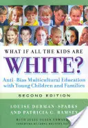 E se tutti i bambini fossero bianchi? Educazione multiculturale anti-bias con i bambini e le famiglie - What If All the Kids Are White?: Anti-Bias Multicultural Education with Young Children and Families