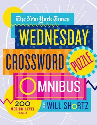 Il New York Times Wednesday Crossword Puzzle Omnibus: 200 enigmi di medio livello - The New York Times Wednesday Crossword Puzzle Omnibus: 200 Medium-Level Puzzles