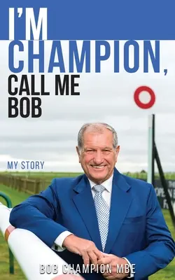 Sono un campione, chiamatemi Bob: La mia storia - I'm Champion, Call Me Bob: My Story