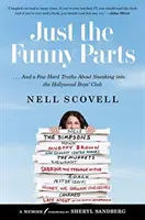 Solo le parti divertenti: ... e qualche dura verità sull'intrufolarsi nel club dei ragazzi di Hollywood - Just the Funny Parts: ... and a Few Hard Truths about Sneaking Into the Hollywood Boys' Club