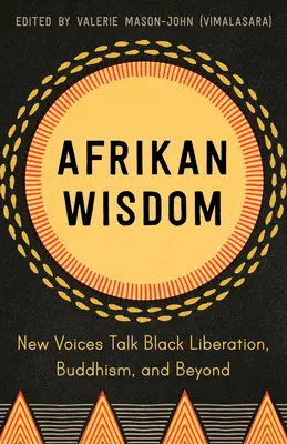 Saggezza afrikan: Nuove voci parlano di liberazione nera, buddismo e oltre - Afrikan Wisdom: New Voices Talk Black Liberation, Buddhism, and Beyond